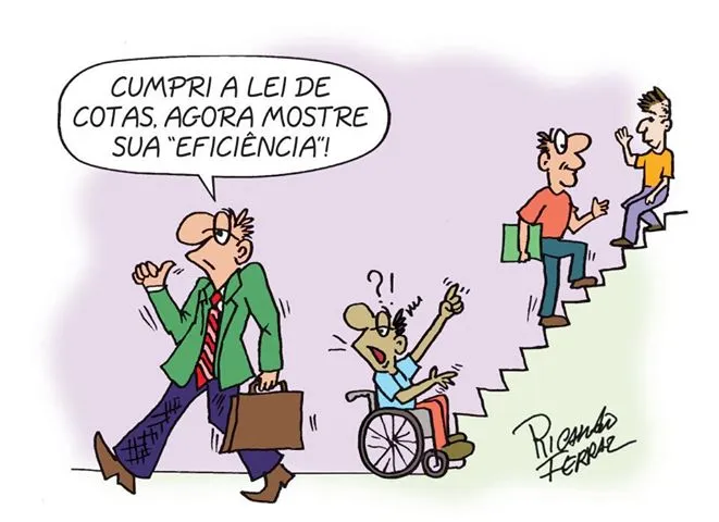 Charge do cartunista Ricardo Ferraz em que faz críticas ao capacitismo. A imagem retrata um homem que diz "cumpri a lei de cotas, agora mostre sua eficiência", enquanto atrás está um funcionário cadeirante perante uma escada, gesticulando que não é possível circular na área.